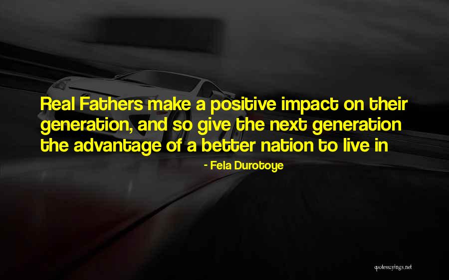 Impact Generation Quotes By Fela Durotoye Impact Generation Quotes By Fela Durotoye