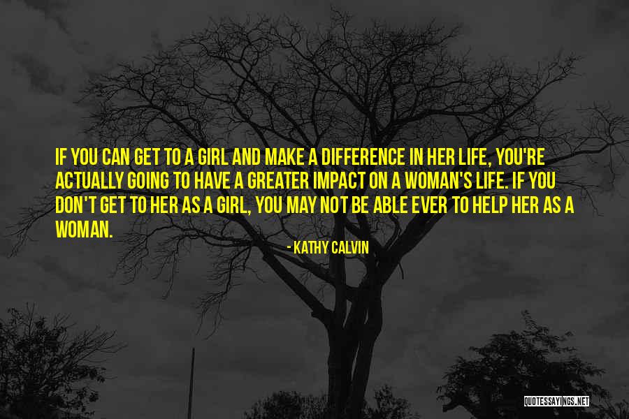 Impact Making Quotes By Kathy Calvin Impact Making Quotes By Kathy Calvin