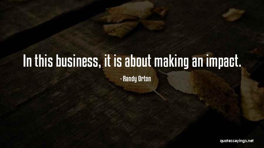 Impact Making Quotes By Randy Orton Impact Making Quotes By Randy Orton