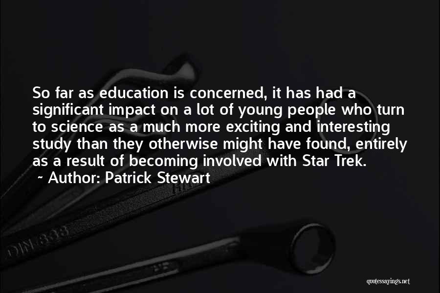 Impact Of Education Quotes By Patrick Stewart