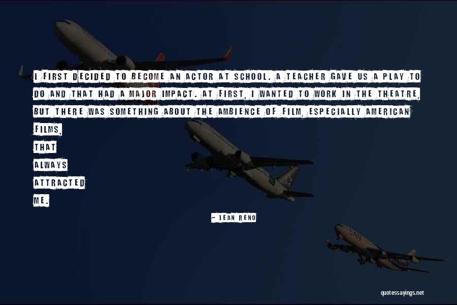 Impact Of Theatre Quotes By Jean Reno Impact Of Theatre Quotes By Jean Reno