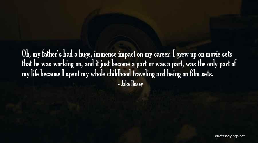 Impact On Life Quotes By Jake Busey Impact On Life Quotes By Jake Busey