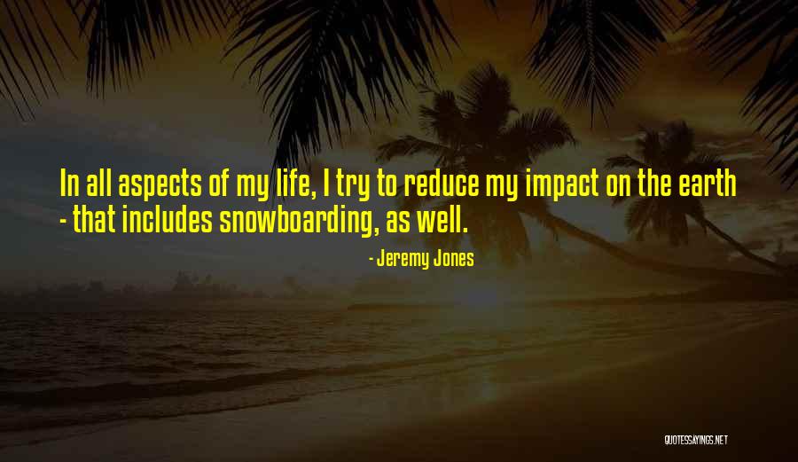 Impact On Life Quotes By Jeremy Jones Impact On Life Quotes By Jeremy Jones