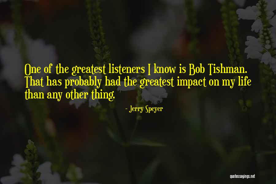 Impact On Life Quotes By Jerry Speyer Impact On Life Quotes By Jerry Speyer