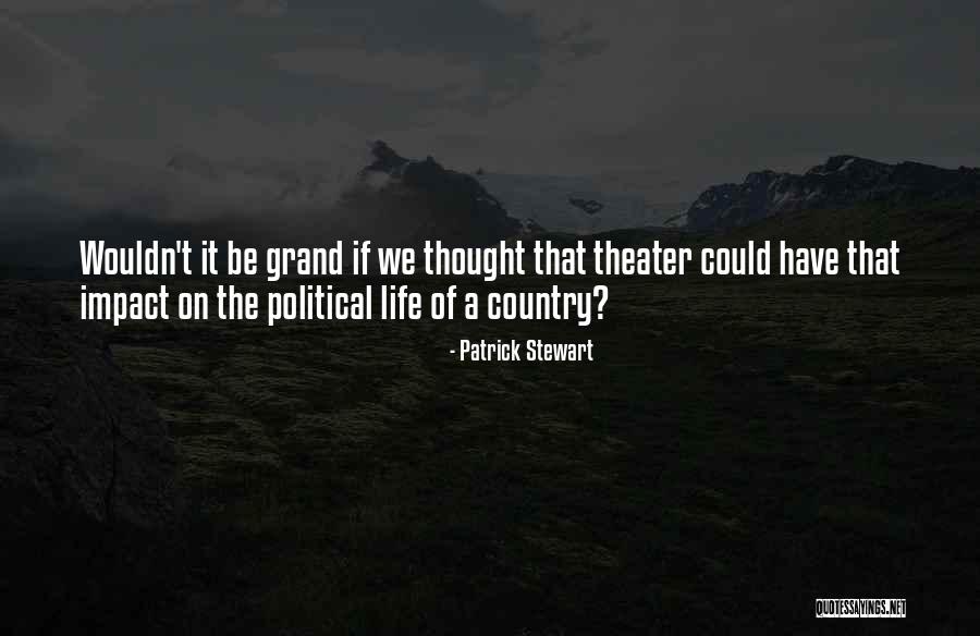Impact On Life Quotes By Patrick Stewart Impact On Life Quotes By Patrick Stewart