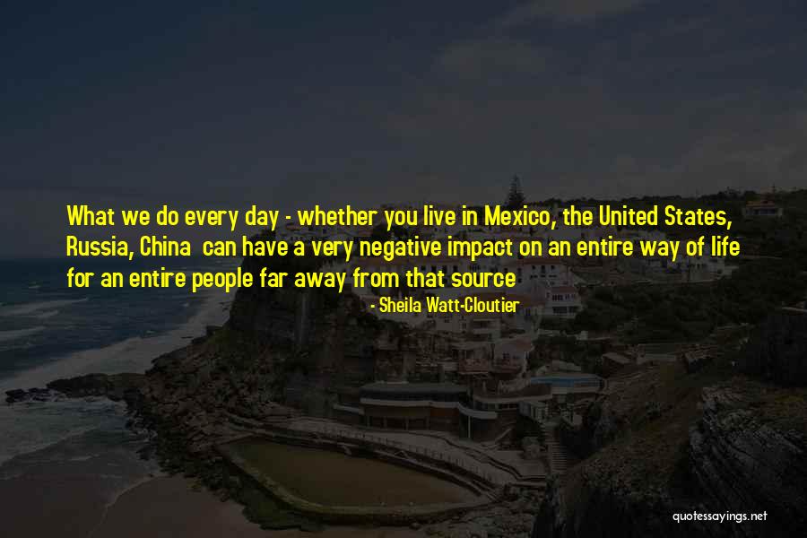 Impact On Life Quotes By Sheila Watt-Cloutier Impact On Life Quotes By Sheila Watt-Cloutier