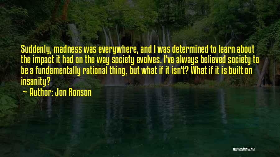 Impact On Society Quotes By Jon Ronson