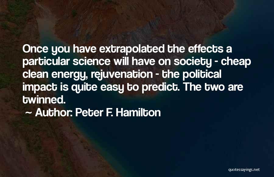 Impact On Society Quotes By Peter F. Hamilton