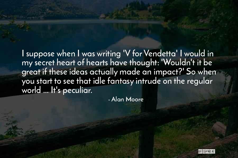 Impact On The World Quotes By Alan Moore Impact On The World Quotes By Alan Moore
