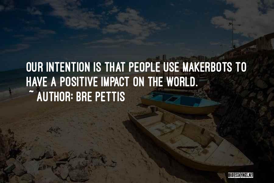 Impact On The World Quotes By Bre Pettis