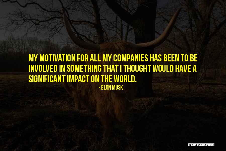 Impact On The World Quotes By Elon Musk Impact On The World Quotes By Elon Musk