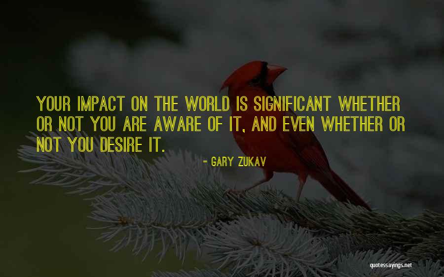 Impact On The World Quotes By Gary Zukav