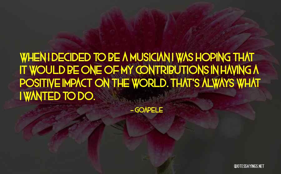 Impact On The World Quotes By Goapele Impact On The World Quotes By Goapele