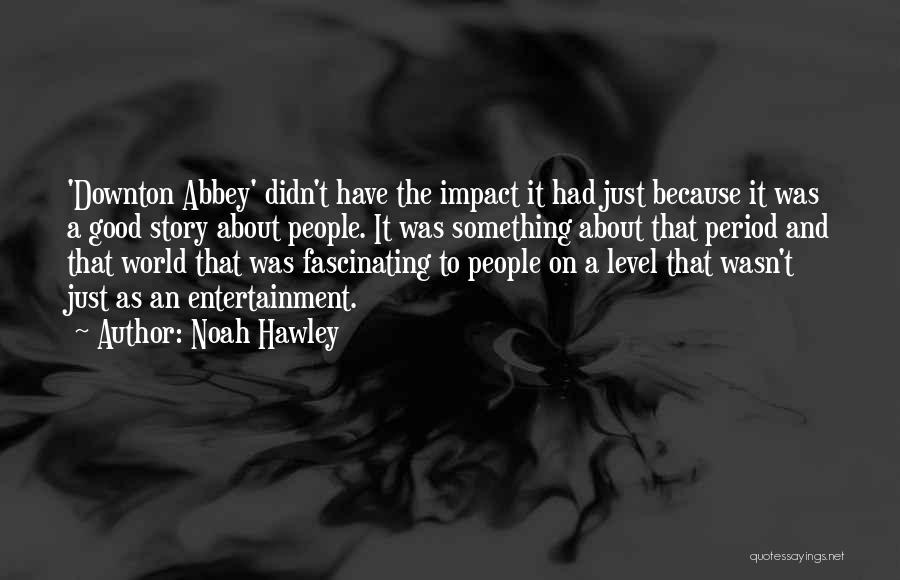 Impact On The World Quotes By Noah Hawley