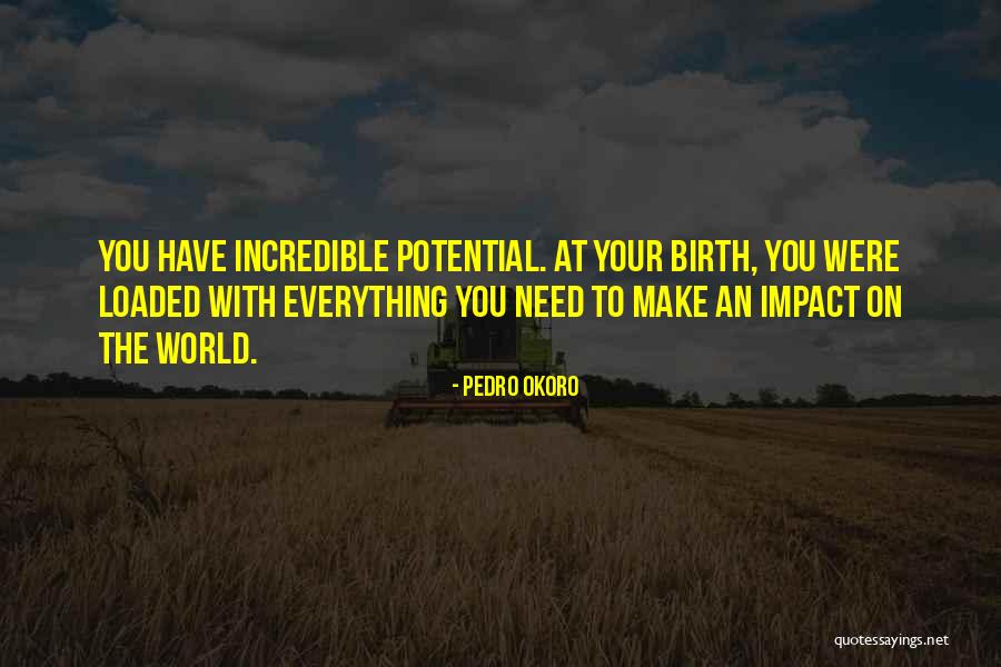 Impact On The World Quotes By Pedro Okoro Impact On The World Quotes By Pedro Okoro