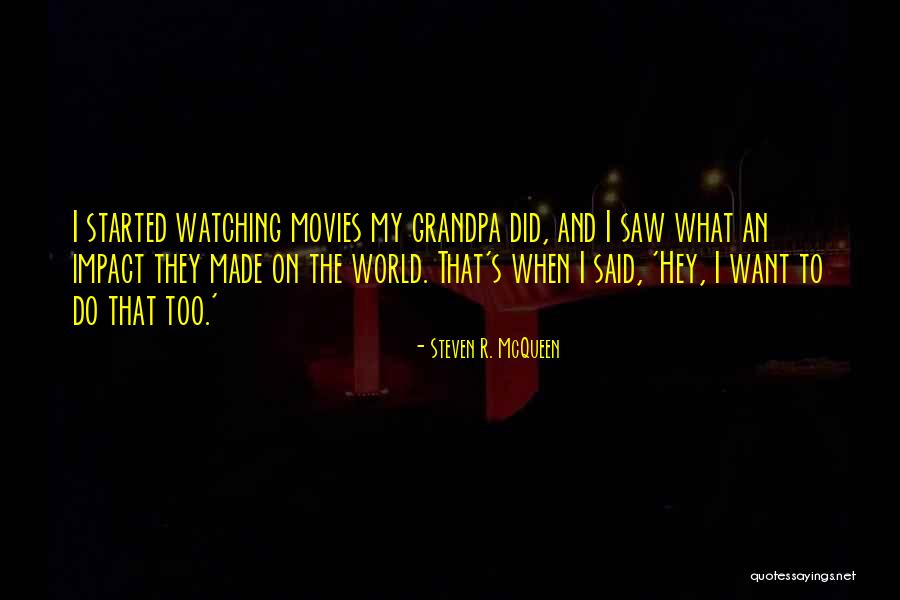 Impact On The World Quotes By Steven R. McQueen Impact On The World Quotes By Steven R. McQueen