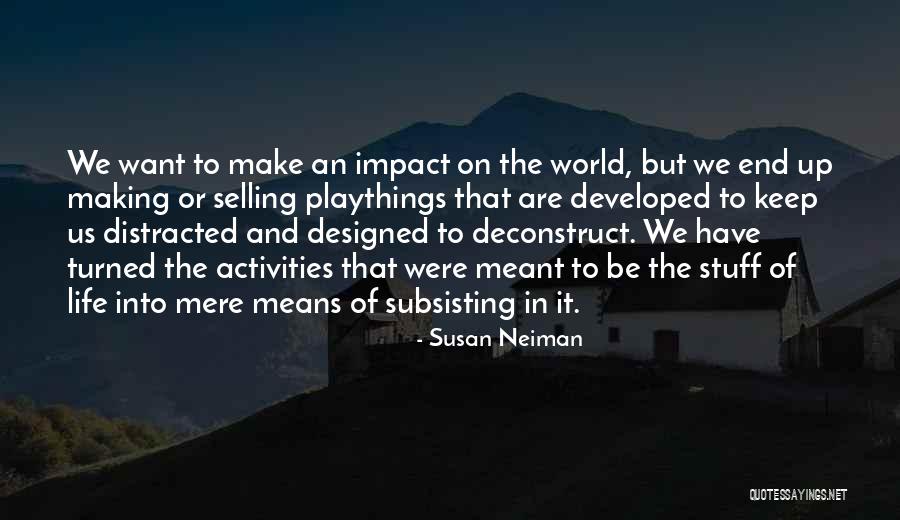 Impact On The World Quotes By Susan Neiman