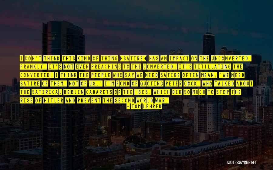 Impact On The World Quotes By Tom Lehrer Impact On The World Quotes By Tom Lehrer