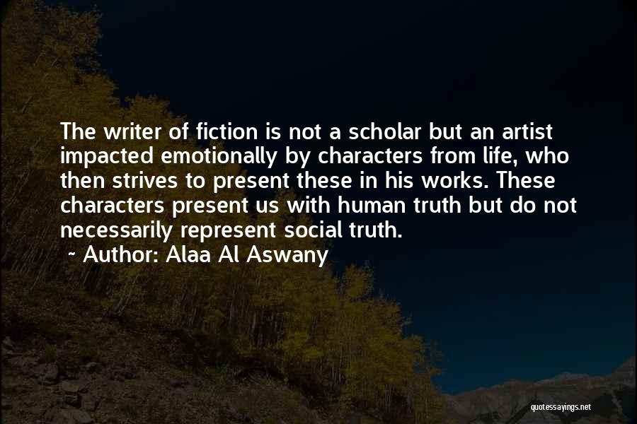 Impacted My Life Quotes By Alaa Al Aswany
