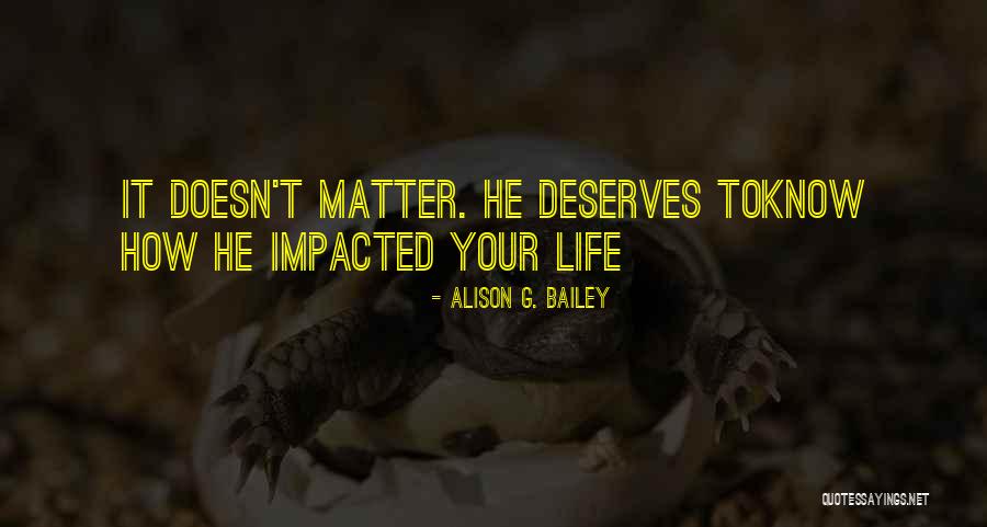 Impacted My Life Quotes By Alison G. Bailey