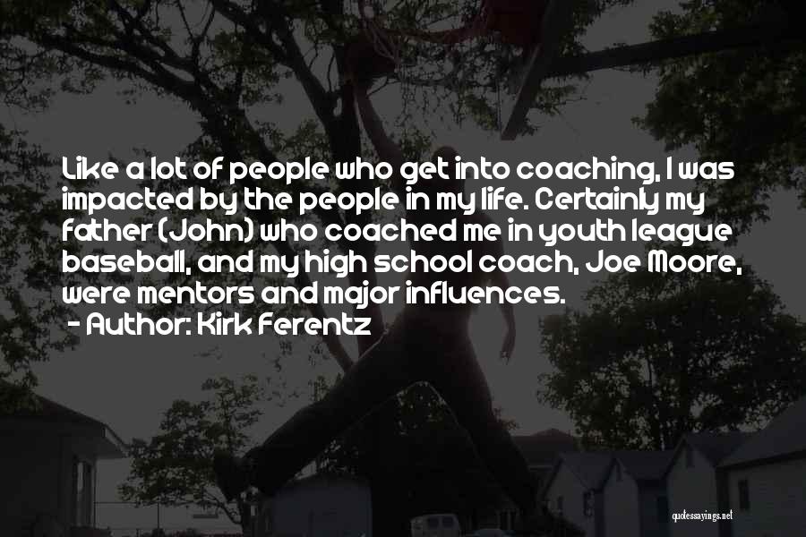 Impacted My Life Quotes By Kirk Ferentz