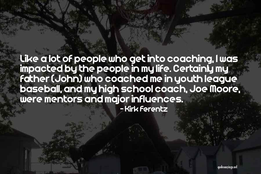 Impacted My Life Quotes By Kirk Ferentz