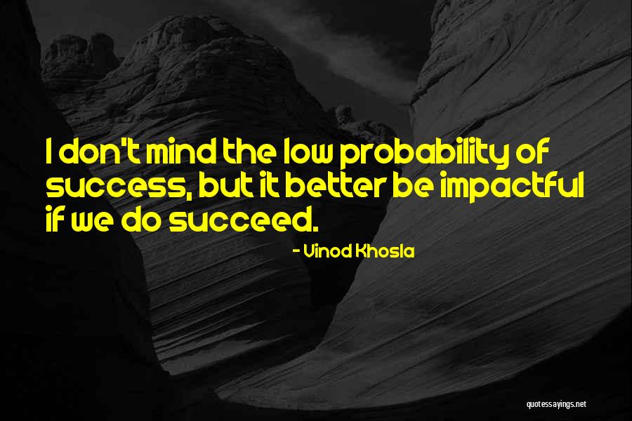 Impactful Quotes By Vinod Khosla