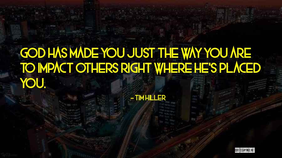 Impacting Lives Quotes By Tim Hiller Impacting Lives Quotes By Tim Hiller