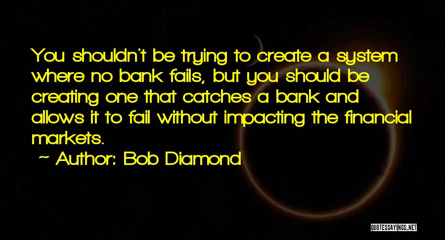 Impacting Others Quotes By Bob Diamond