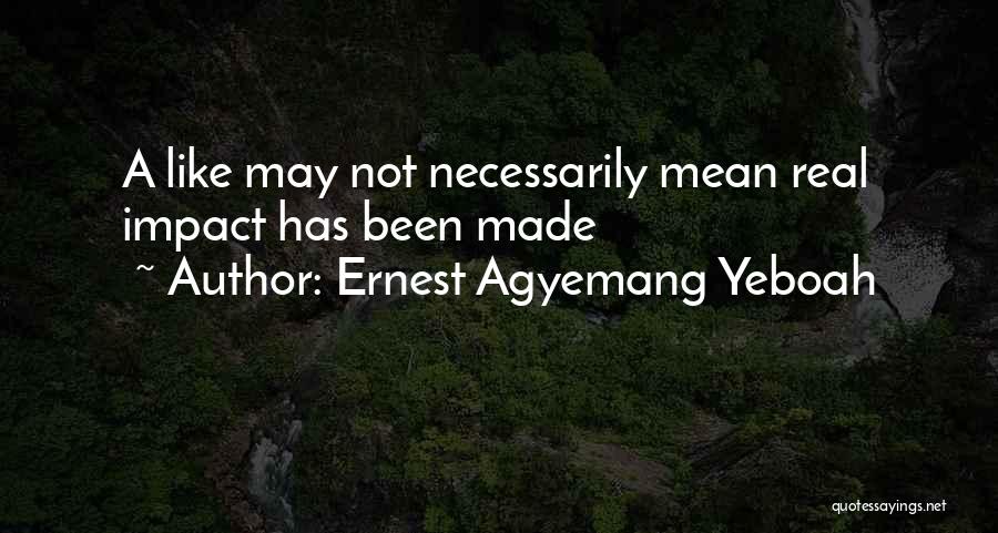 Impacting Others Quotes By Ernest Agyemang Yeboah