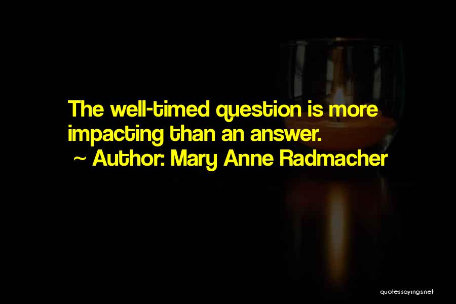 Impacting Others Quotes By Mary Anne Radmacher