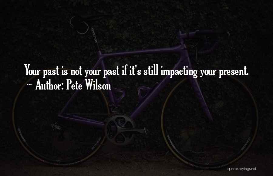 Impacting Others Quotes By Pete Wilson