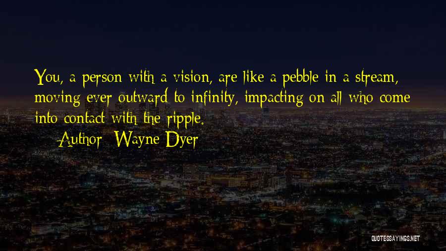 Impacting Others Quotes By Wayne Dyer