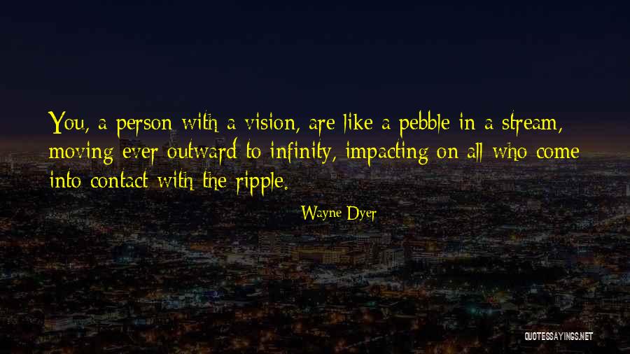 Impacting Others Quotes By Wayne Dyer