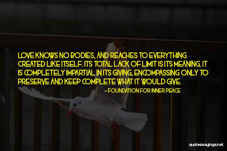 Impartial Love Quotes By Foundation For Inner Peace Impartial Love Quotes By Foundation For Inner Peace