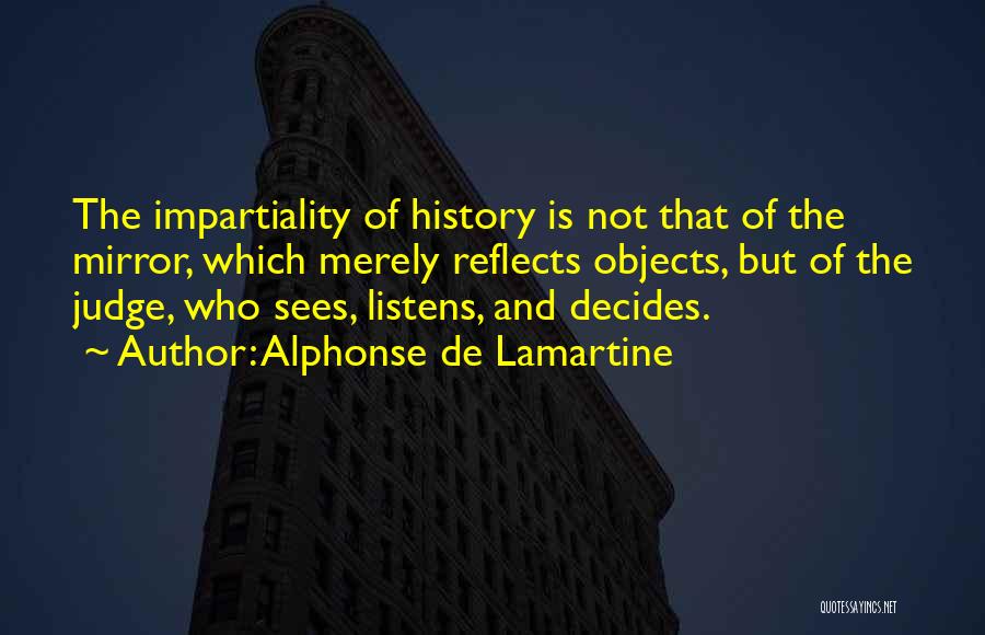 Impartiality Quotes By Alphonse De Lamartine