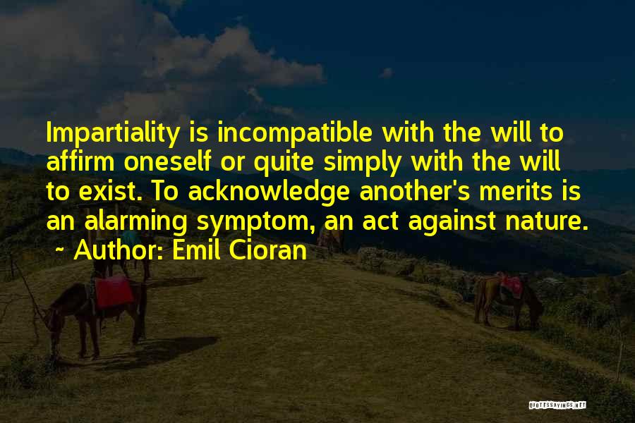 Impartiality Quotes By Emil Cioran