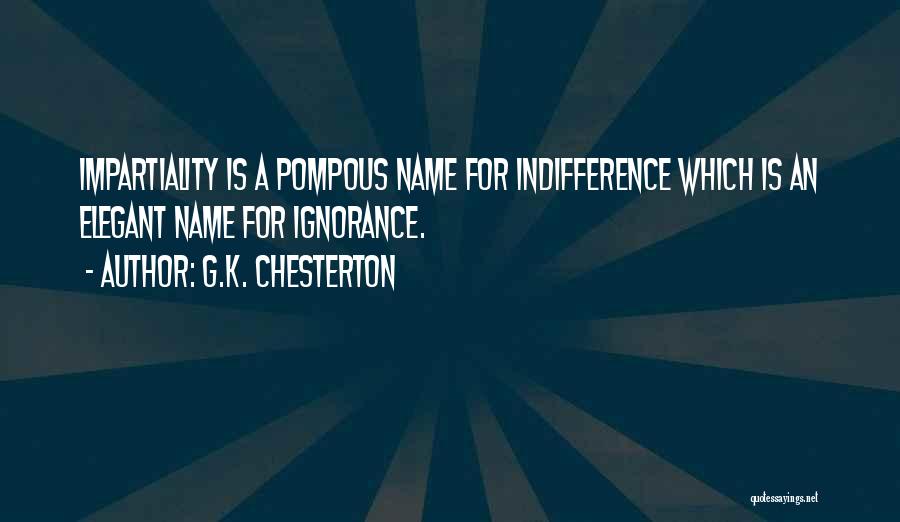 Impartiality Quotes By G.K. Chesterton