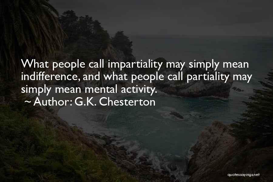 Impartiality Quotes By G.K. Chesterton