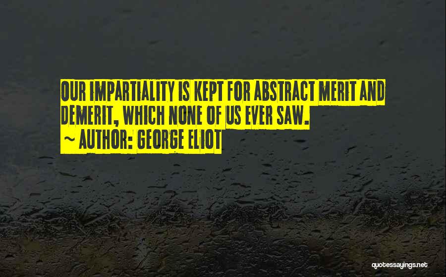 Impartiality Quotes By George Eliot