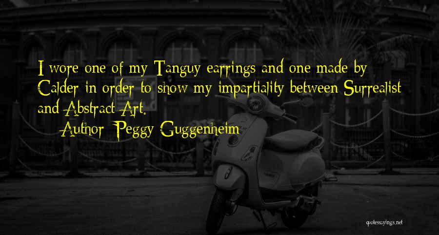 Impartiality Quotes By Peggy Guggenheim