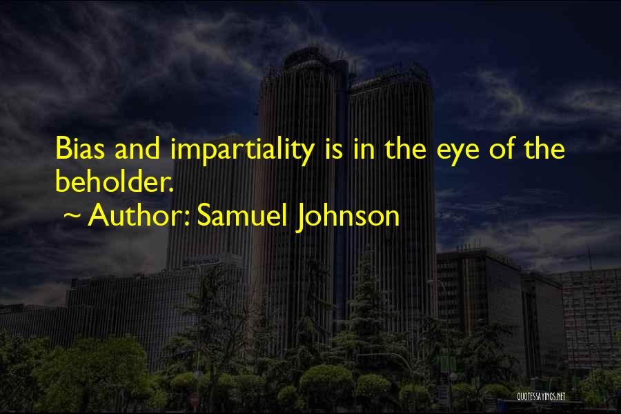 Impartiality Quotes By Samuel Johnson