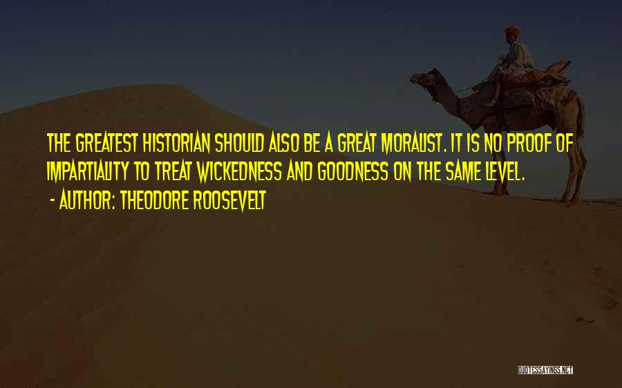 Impartiality Quotes By Theodore Roosevelt