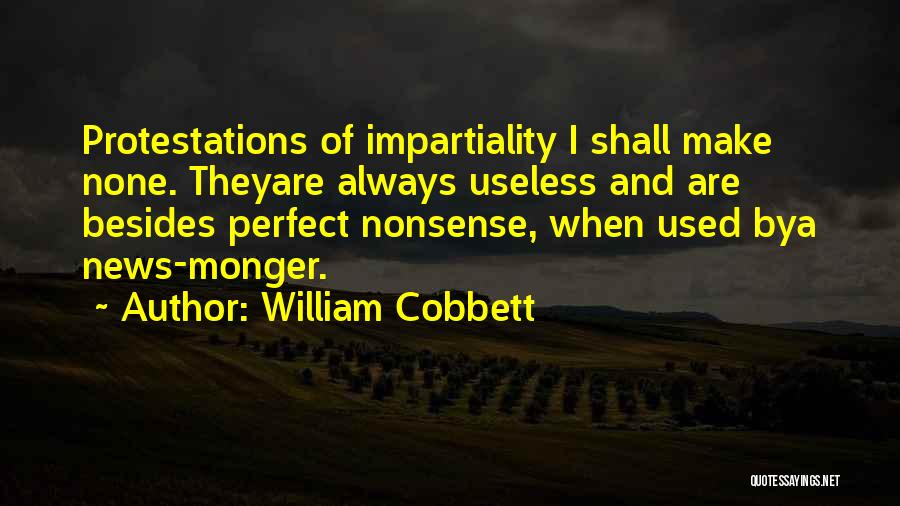 Impartiality Quotes By William Cobbett