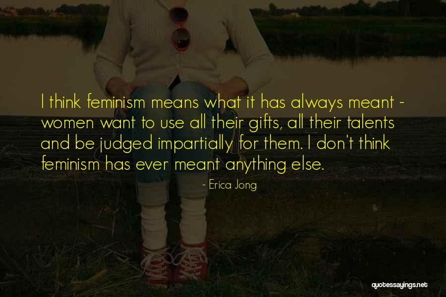 Impartially Means Quotes By Erica Jong Impartially Means Quotes By Erica Jong