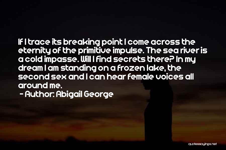 Impasse Quotes By Abigail George