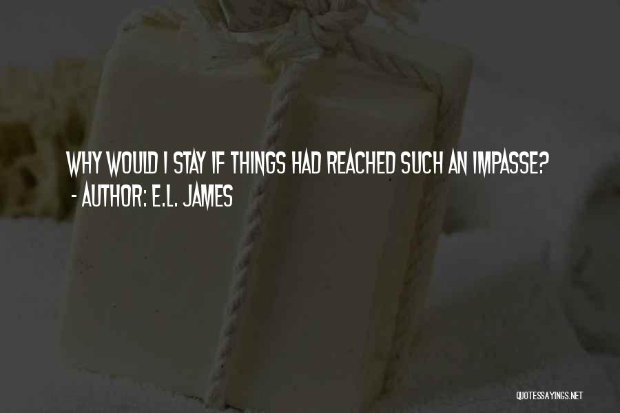 Impasse Quotes By E.L. James