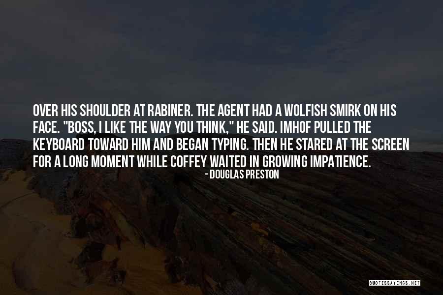 Impatience Quotes By Douglas Preston