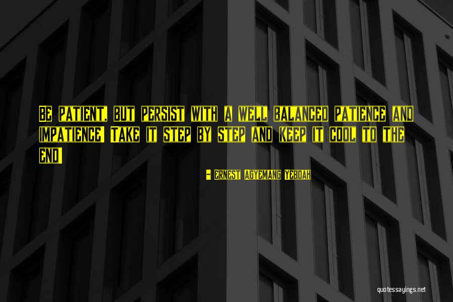 Impatience Quotes By Ernest Agyemang Yeboah
