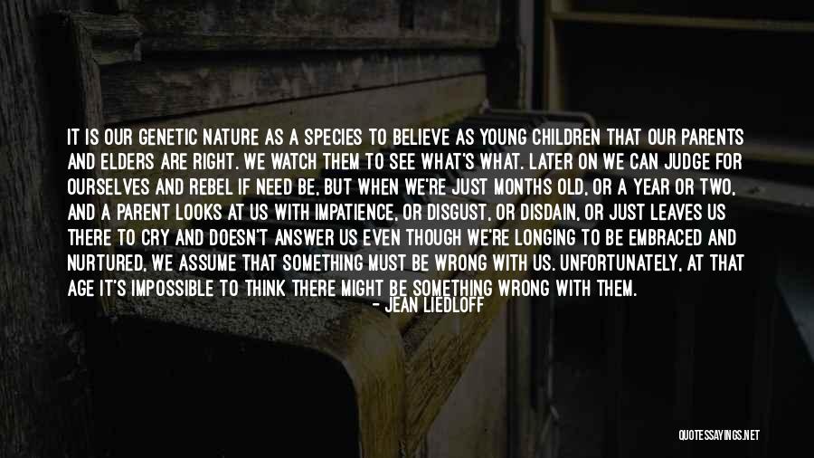 Impatience Quotes By Jean Liedloff